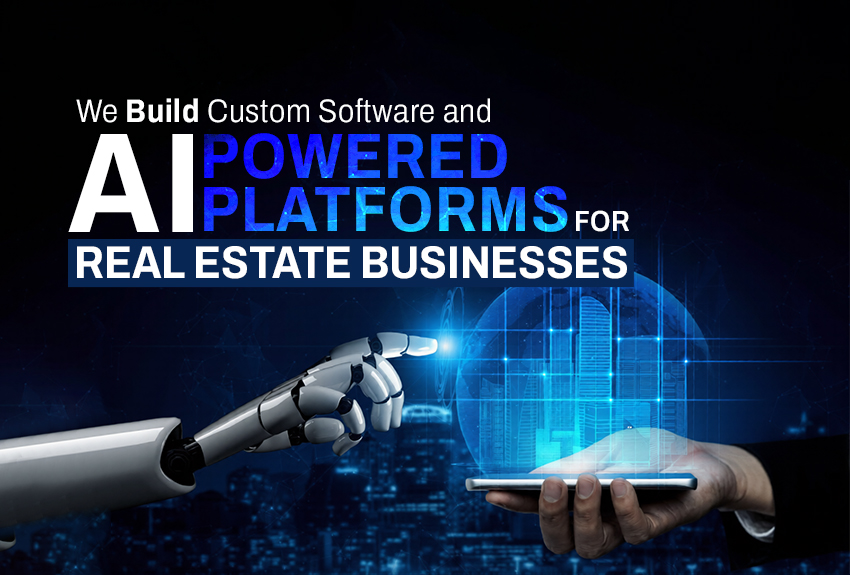 We Build Custom Software and AI-Powered Platforms for Real Estate Businesses